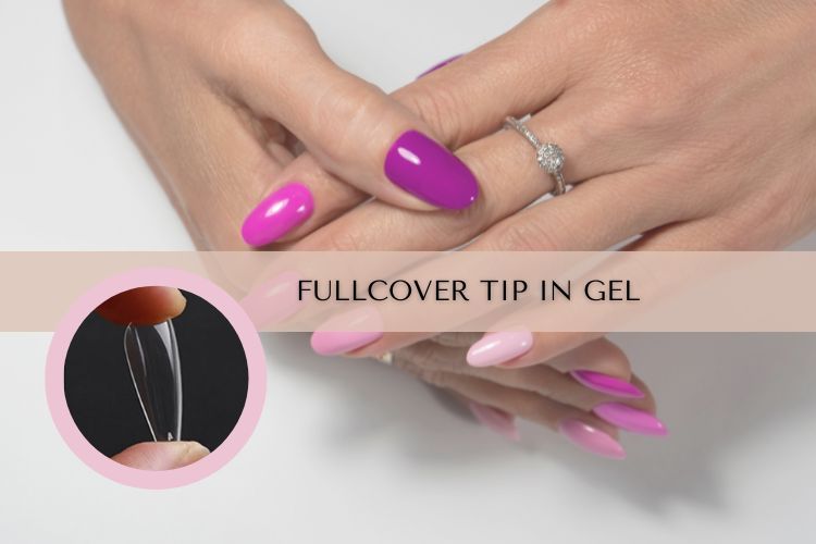 Fullcover tip in gel: cosa sono e come si usano