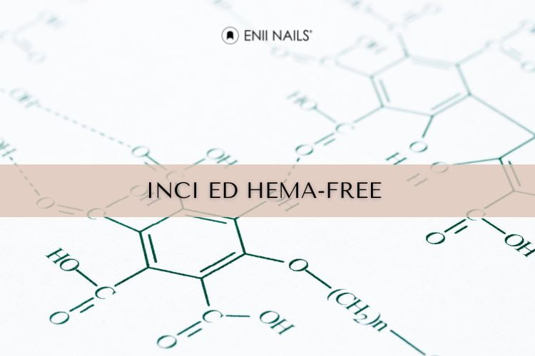 INCI DEI PRODOTTI PER UNGHIE E FORMULA HEMA-FREE. Come riconoscere gli ingredienti